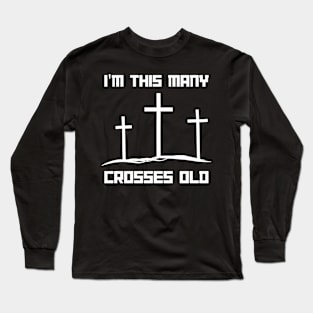 I'm This Many Crosses Old - Christ 3rd Birthday 3 Years Old Long Sleeve T-Shirt